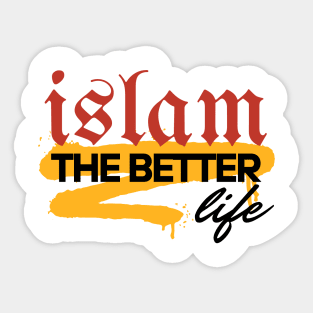 ISLAM THE BETTER LIFE Sticker